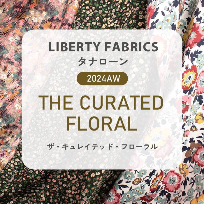 LIBERTY FABRICS タナローン 2024AW ザ・キュレイテッド・フローラル